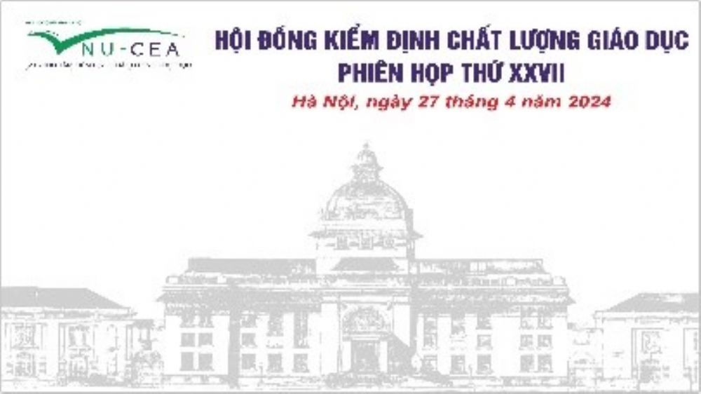 Hội đồng Kiểm định chất lượng giáo dục tiến hành Phiên họp lần thứ XXVII